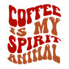 Coffee Is My Spirit Animal