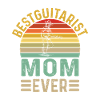BEST GUITARIST MOM EVER