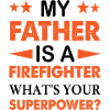 My Father Is A Firefighter What's Your Superpower