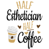 Half Esthetician Half Coffee