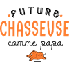 chasse future chasseuse comme papa