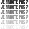 je radote pas