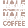 Half psychologist Half coffee