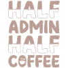 Half admin half coffee