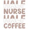 Half nurse half coffee
