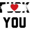 Fuck you Love You
