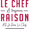 LE CHEF A TOUJOURS RAISON
