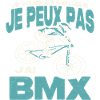 Je peux pas j'ai BMX.