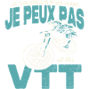 Je peux pas j'ai VTT.