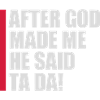 Après que Dieu m’ait fait