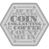 Coin collectors collect coins