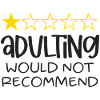 Adulting Would Not Recommend
