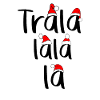 Tralalalala