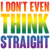 I Don't Even Think Straight