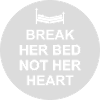 break her bed quote