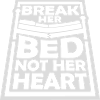 break her bed quote