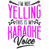 Karaoke Singer I'm Not Yelling