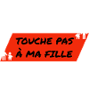 Touche pas à ma fille.