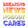 Breaking News, Nobody Cares 16