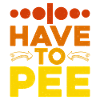I Have To Pee 20