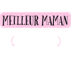 Meilleure maman du monde.