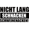 Nicht Lang Schnacken Schweinenacken