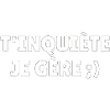 T’inquiète je gère