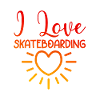 I love skateboarding