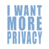 i want more privacy