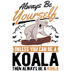 Always be yourself Koala