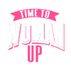 Time to woman up