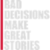 bad decisions great stories