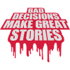 bad decisions great stories