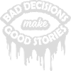 bad decisions great stories