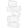 bad decisions great stories