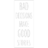 bad decisions great stories