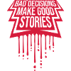 bad decisions great stories