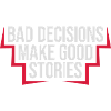 bad decisions great stories