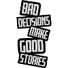 bad decisions great stories