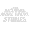 Mauvaises décisions Bonnes histoires