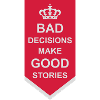 bad decisions great stories