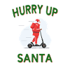 Hurry up Santa Christmas xmas