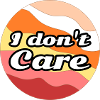 I don't care