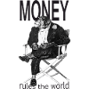 Money rules the world