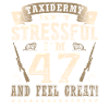 Taxidermists 47th birthday Taxidermists
