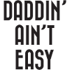 Daddin' Ain't Easy