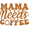 Mama Needs Coffee