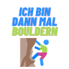 Ich bin dann mal Bouldern