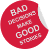 bad decisions great stories