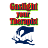 Feminism Gaslight your Therapist